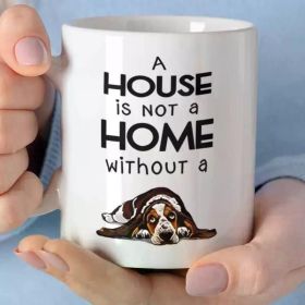 1 "A House is Not a Home Without a Dog" 11oz White Ceramic Coffee Mug with Dog Illustration - Dishwasher Safe,